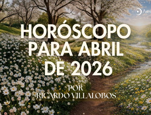 HORÓSCOPO PARA ABRIL DEL 2026
