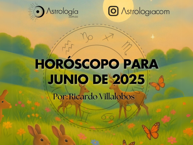 HORÓSCOPO PARA JUNIO DEL 2025