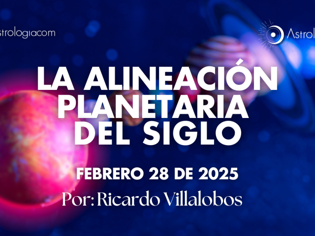 LA ALINEACIÓN PLANETARIA DEL SIGLO (FEBRERO 28 DE 2025)