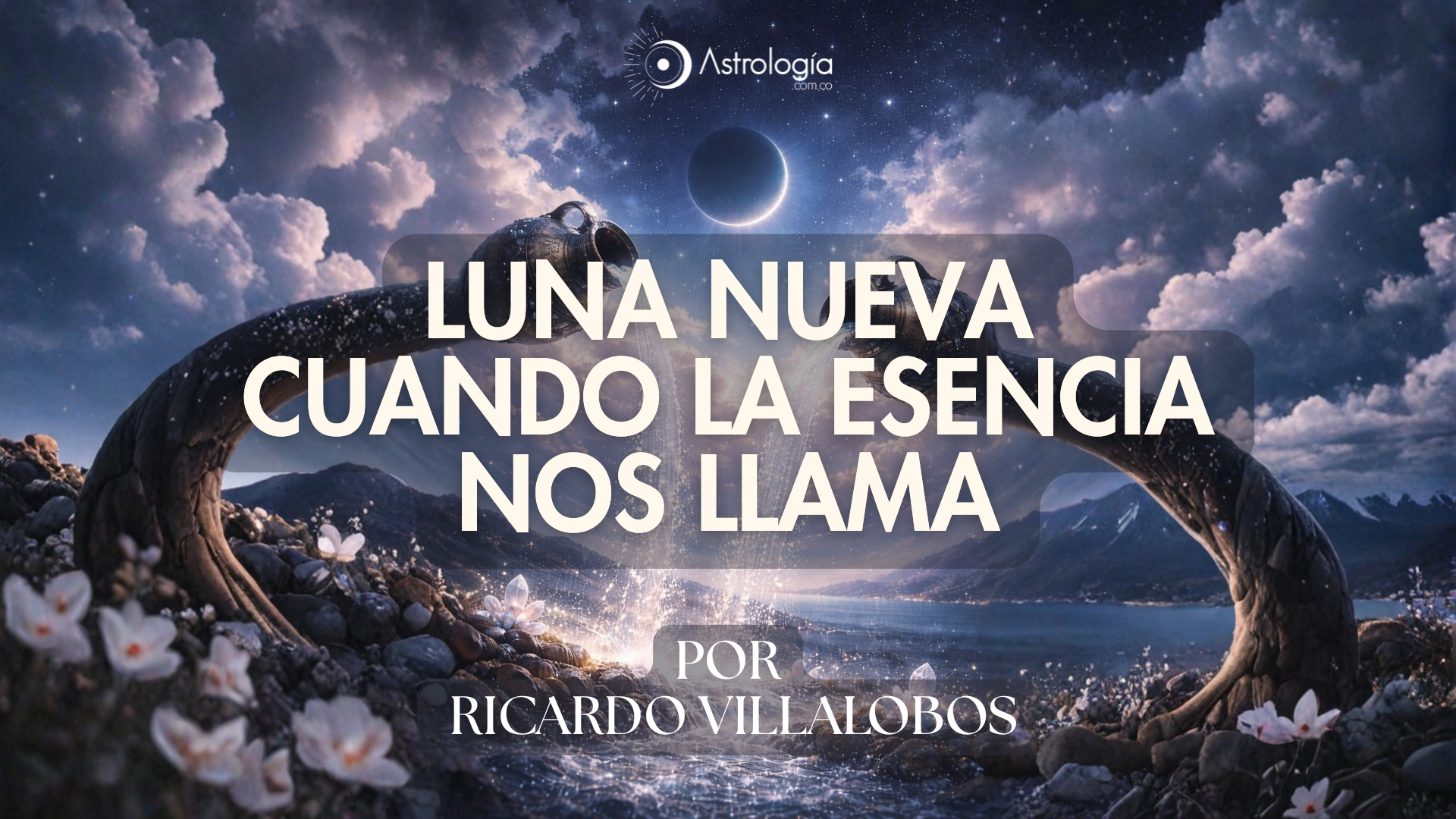 LUNA NUEVA - CUANDO LA ESENCIA NOS LLAMA (17 de febrero de 2026)