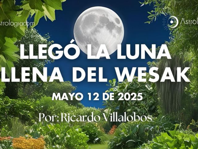 LA LUNA LLENA DEL WESAK (12 de mayo del 2025)