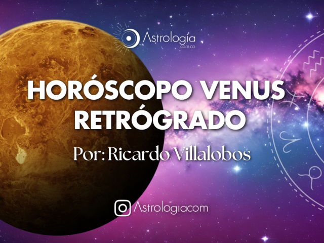 HORÓSCOPO DEL PLANETA VENUS RETRÓGRADO